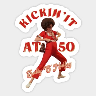 Sally OMally- Kickin'it at 50 -Funny Quote Sticker